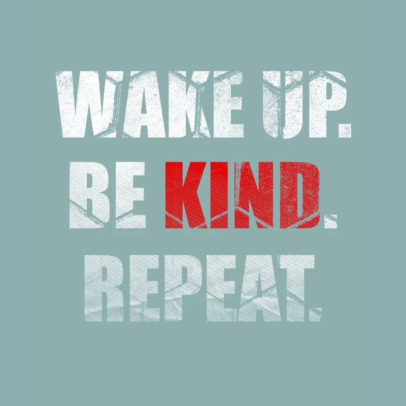 Wake Up Be Kind Repeat Spread Kindness Stop Bully