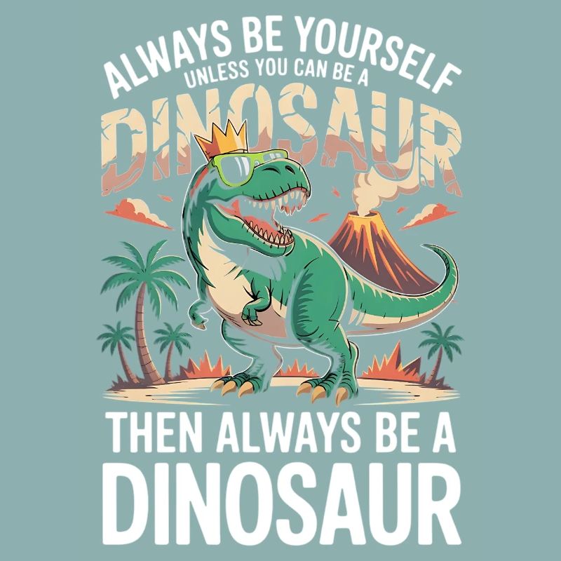 Sei immer du selbst, es sei denn, du kannst ein Dinosaurier sein