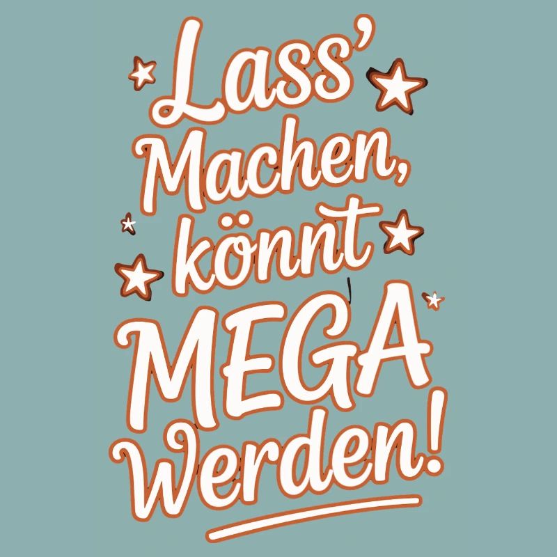 Lass' Machen Könnt Mega Werden Optimistisch Spruch