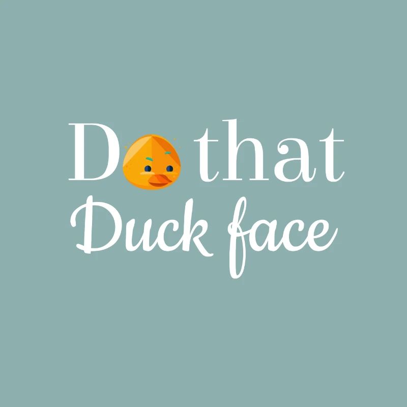 Do that duck face please