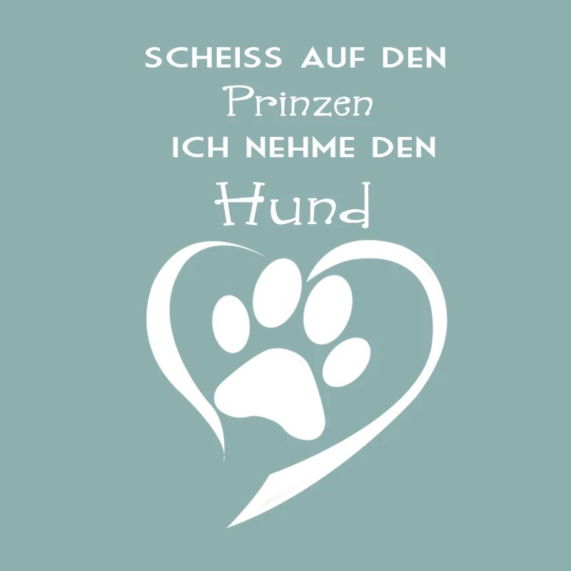 Frauchen Scheiss auf Prinzen