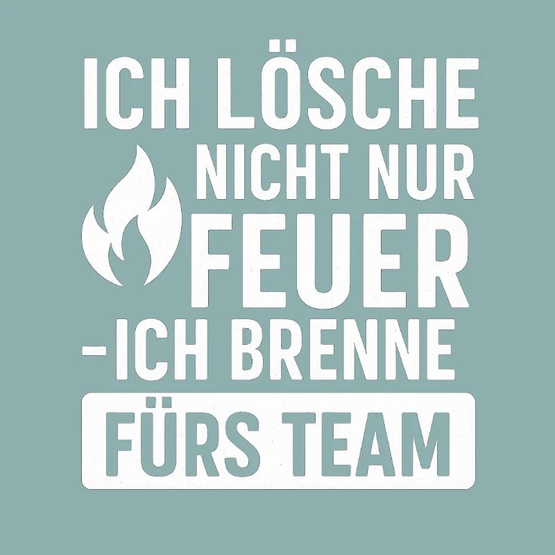 Fire Brigade Shirt - I extinguish and burn for the team