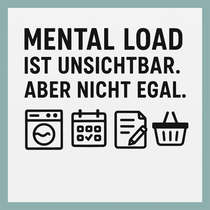 Mental Load – Unsichtbar, aber nicht egal