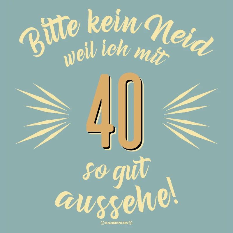 Bitte kein Neid 40 - Geburtstags Geschenk -