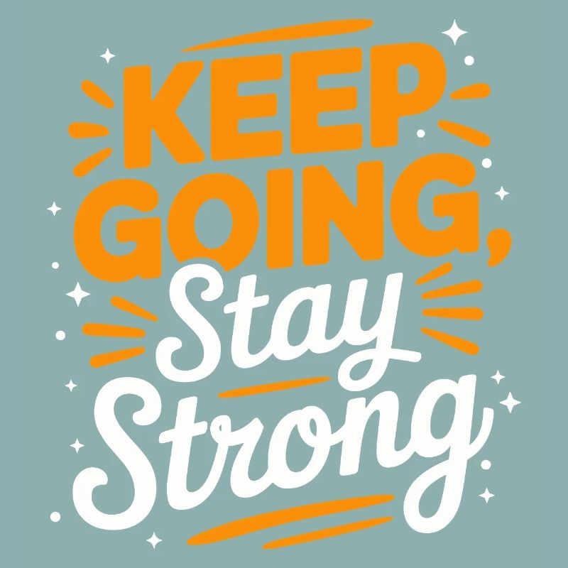 Keep Going, Stay Strong: Motivationsspruch
