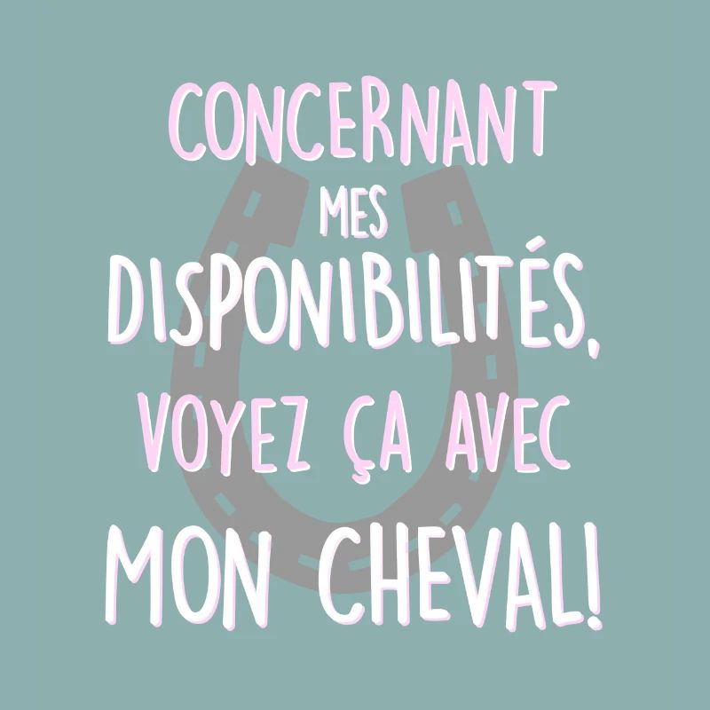 Voyez ça avec mon cheval!