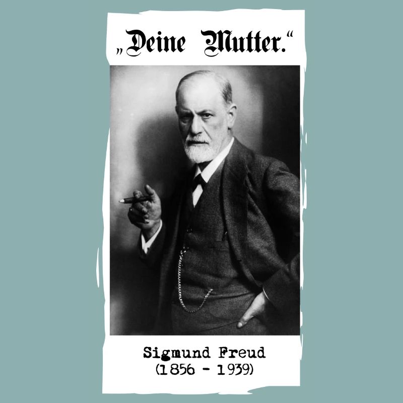 Sigmund Freud - "Ta mère".
