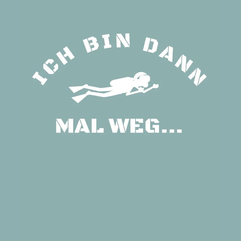 Tauchen-bin dann mal weg