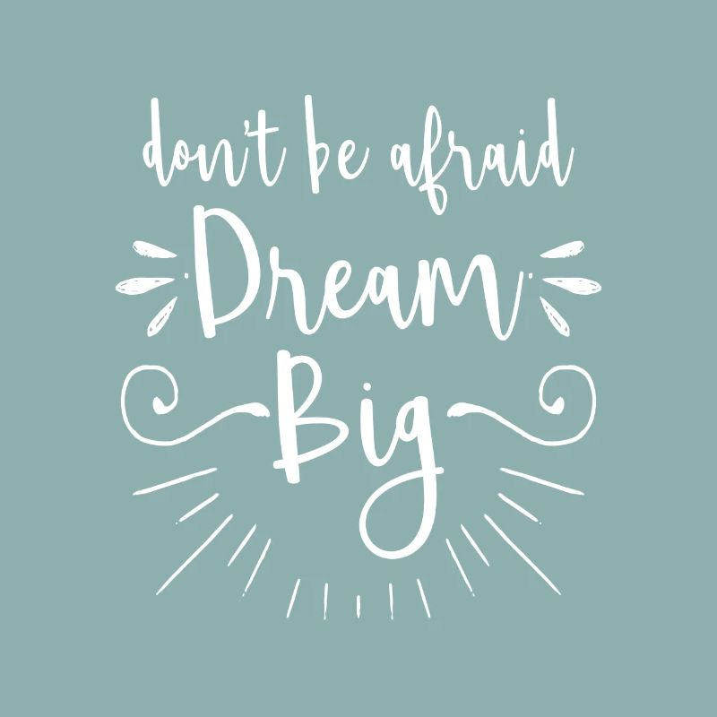 Don't be afraid dream big - motivation gift