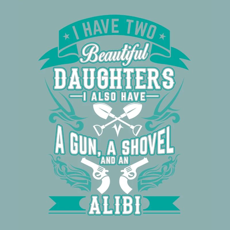Two beautiful daughters a gun a shovel an alibi