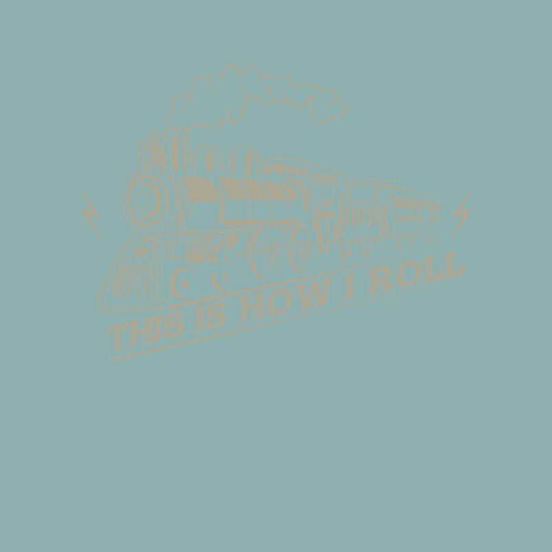 This is how i roll - railroad train