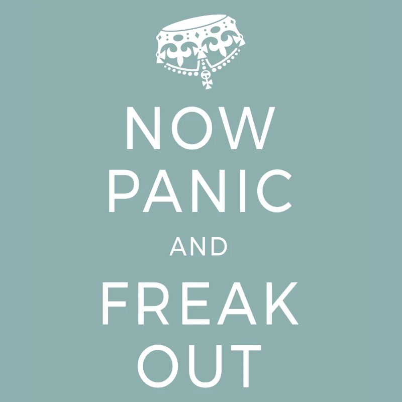 Now Panic & Freak Out Forget Keep Calm Raste Out