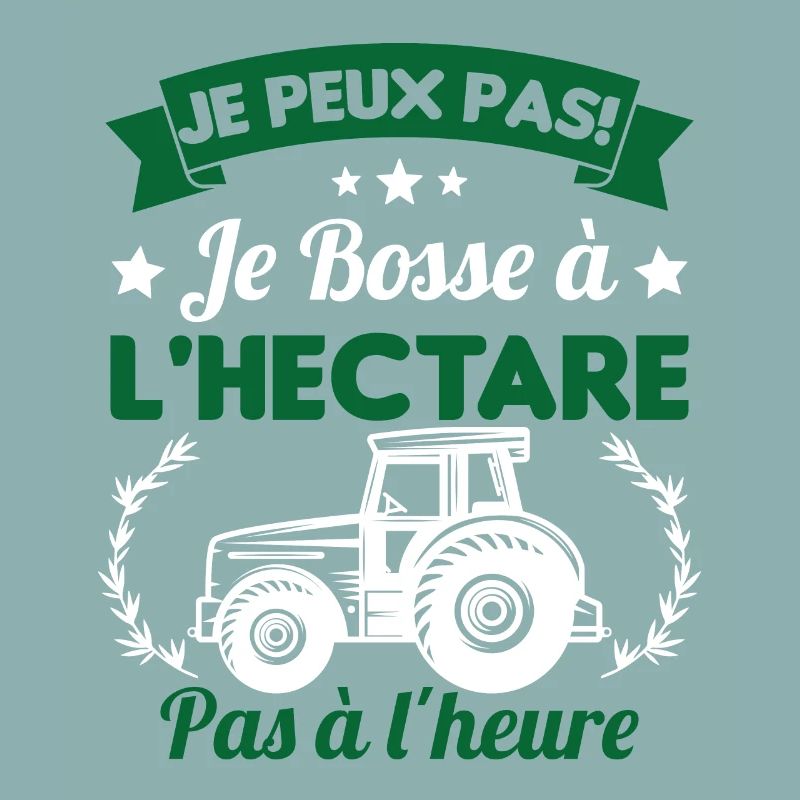 Je peux pas! Je bosse à l'hectare pas à l'heure