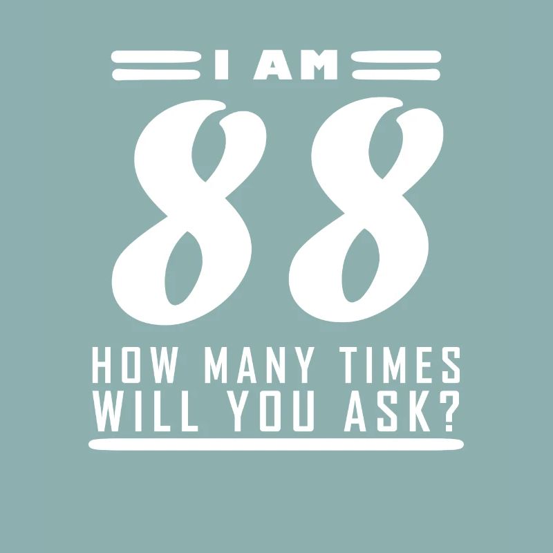 J’ai 88 ans – 88e anniversaire cadeau