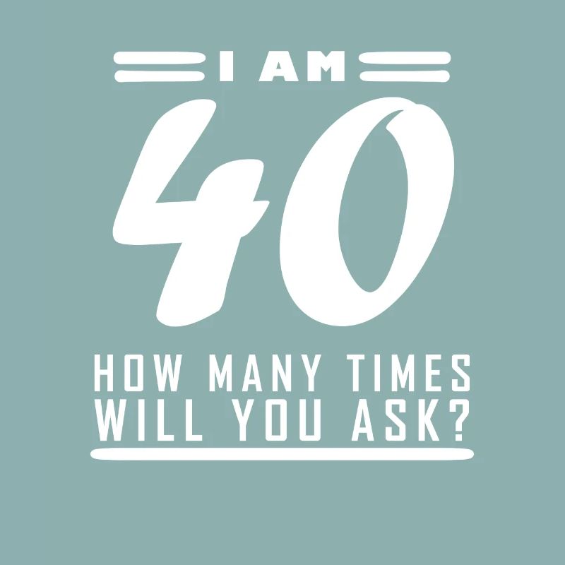 J’ai 40 ans – 40e anniversaire cadeau