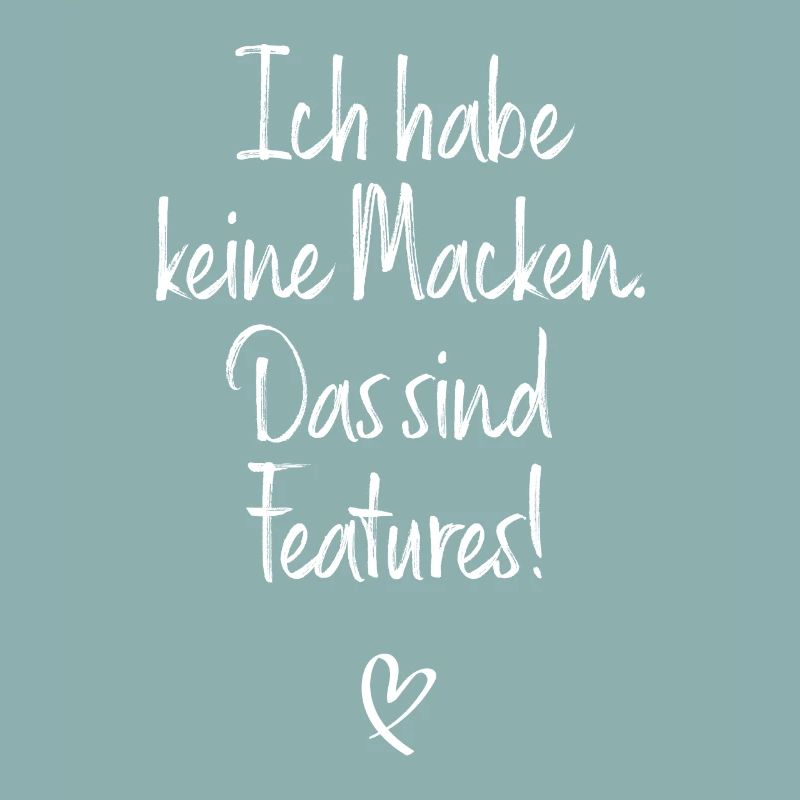 Ich Habe Keine Macken Das Sind Features Bug Macke