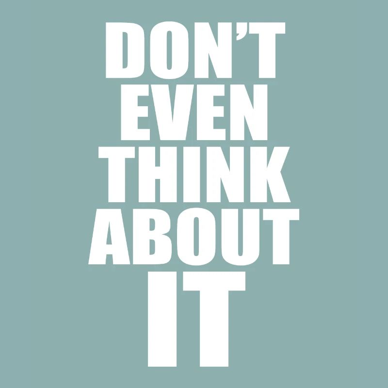 Don't Even Think About It Denk Nicht Mal Dran Nein