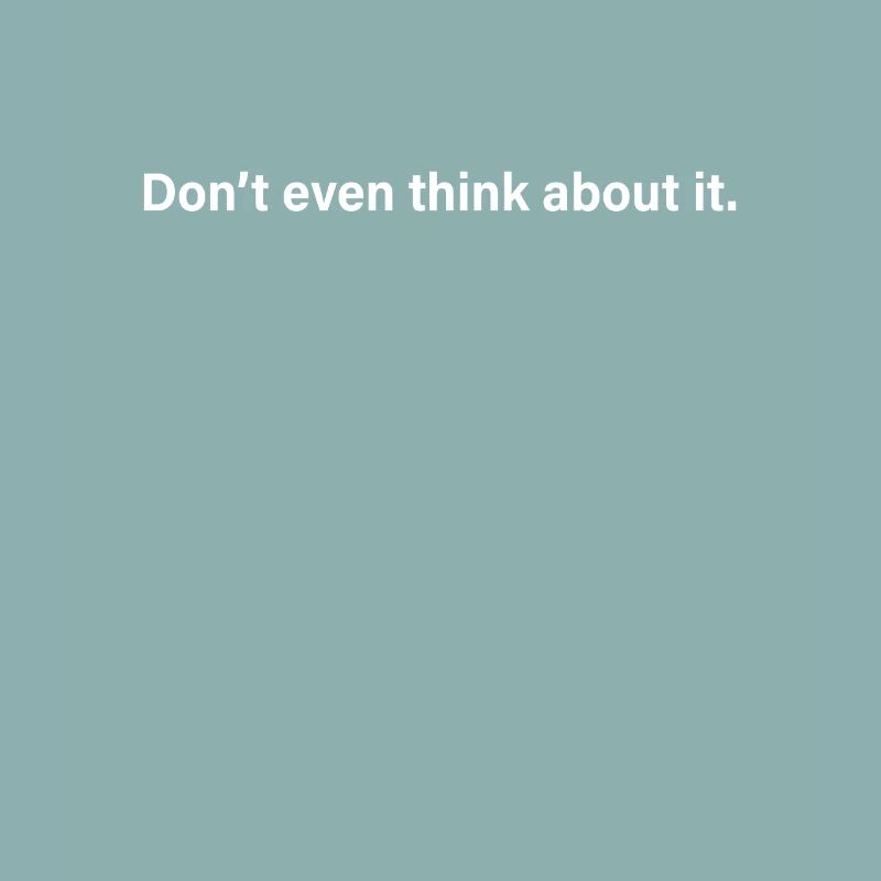 Don't Even Think About It Don't Even Think No