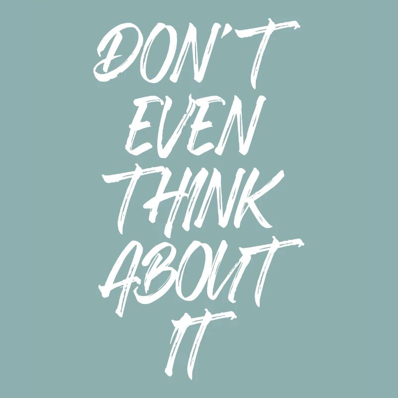 Don't Even Think About It Denk Nicht Mal Dran Nein