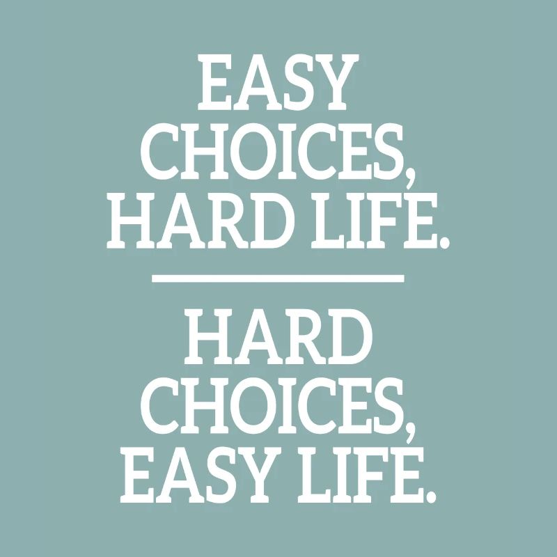 Choix faciles Vie difficile Choix difficiles Vie facile