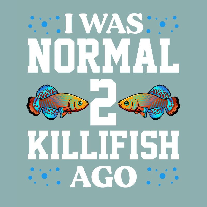 J’étais normal il y a 2 killifish Design