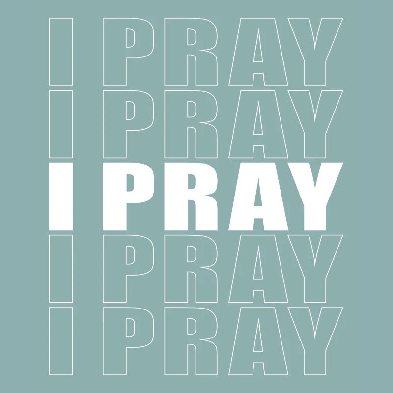 I pray