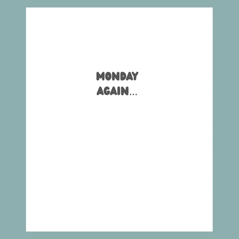Monday again