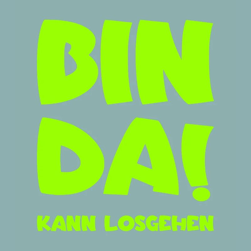 Bin da - Kann losgehen