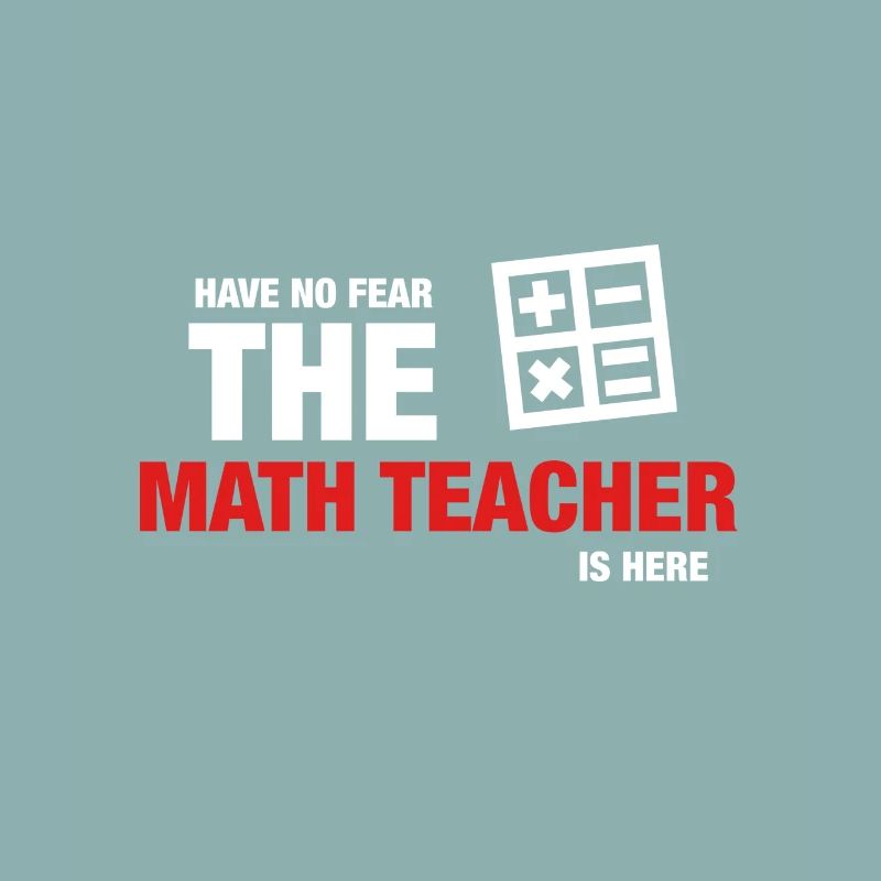 Avez-No Fear The Math Teacher Is Here