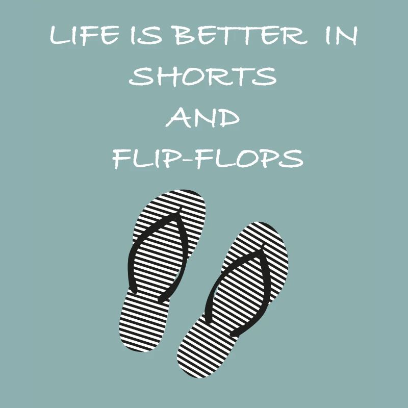 Life is better in shorts and flip flops