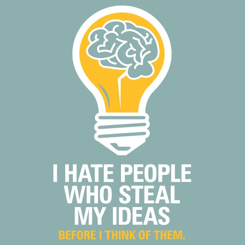 I Hate People Who Steal My Ideas!
