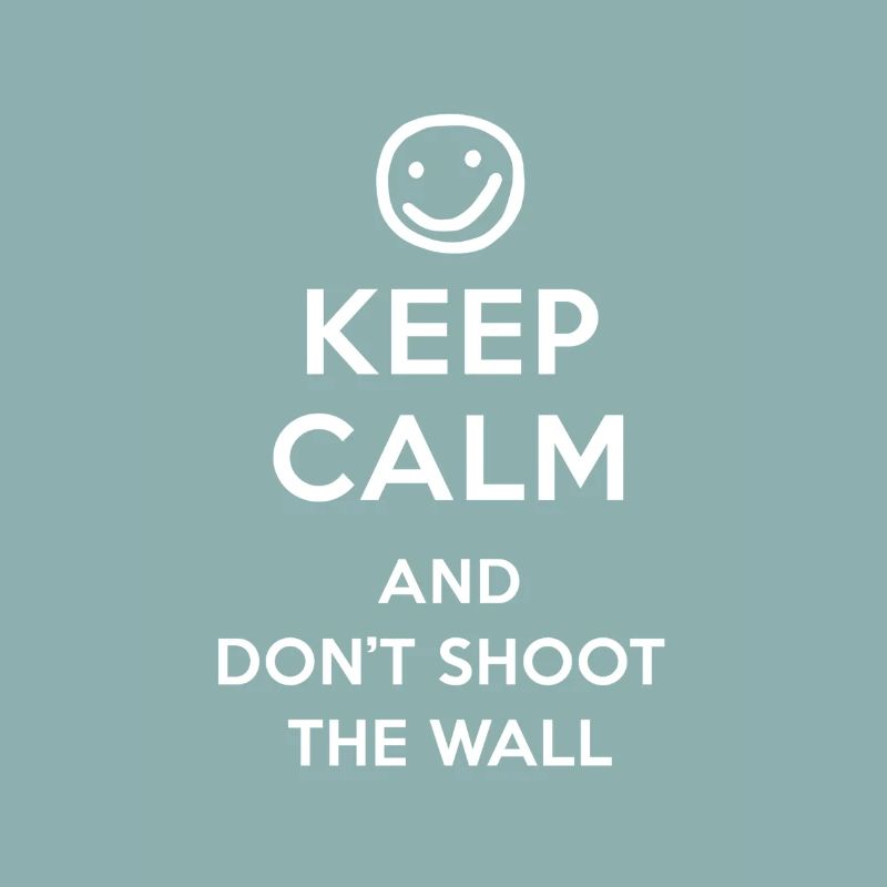 Keep Calm And Don't Shoot