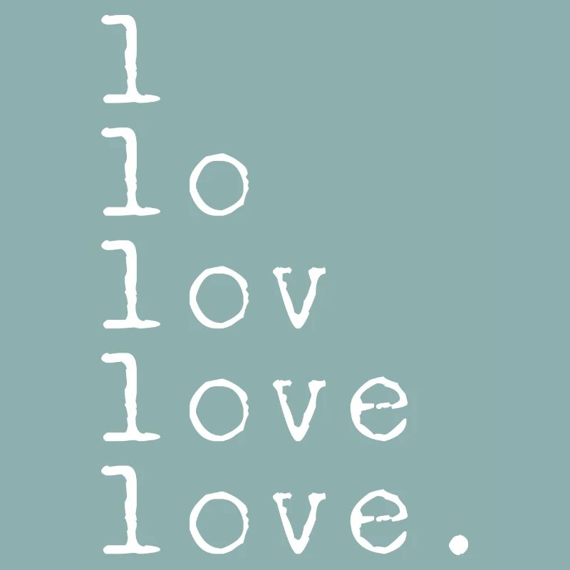 L LO LOV LOVE LOVE. Statement white