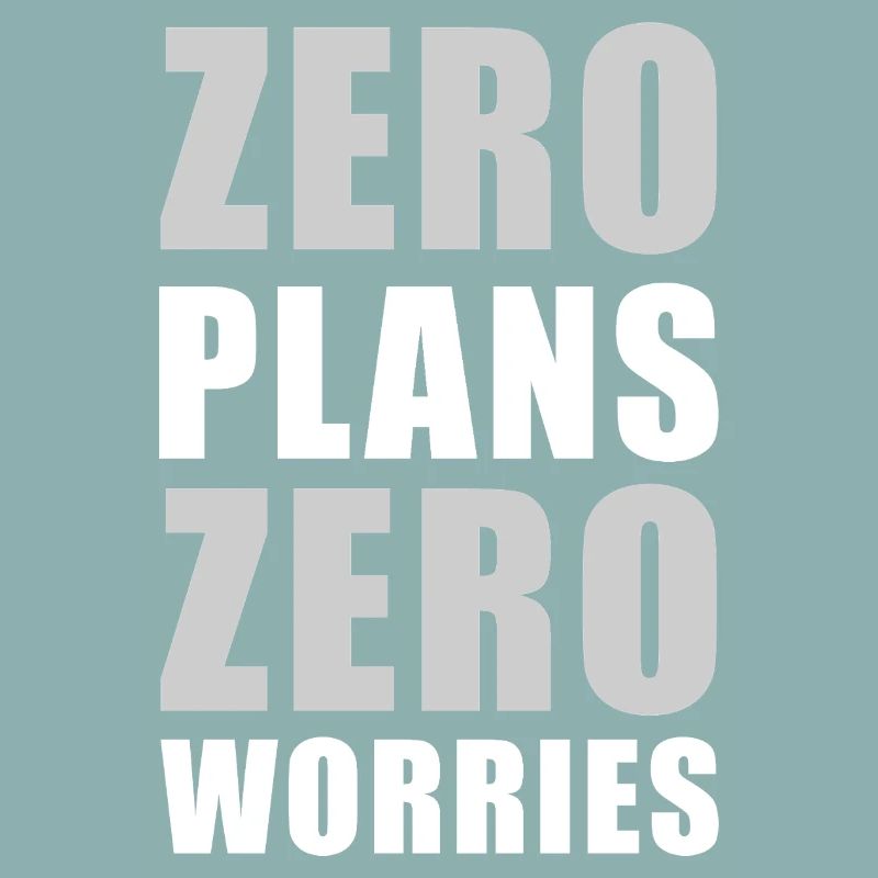 Zero Plans Zero Worries Citation de sarcasme drôle - W