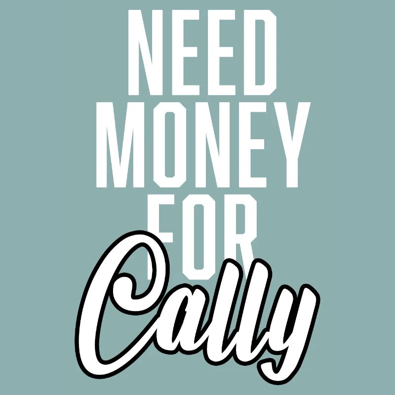 Need Money For Cally