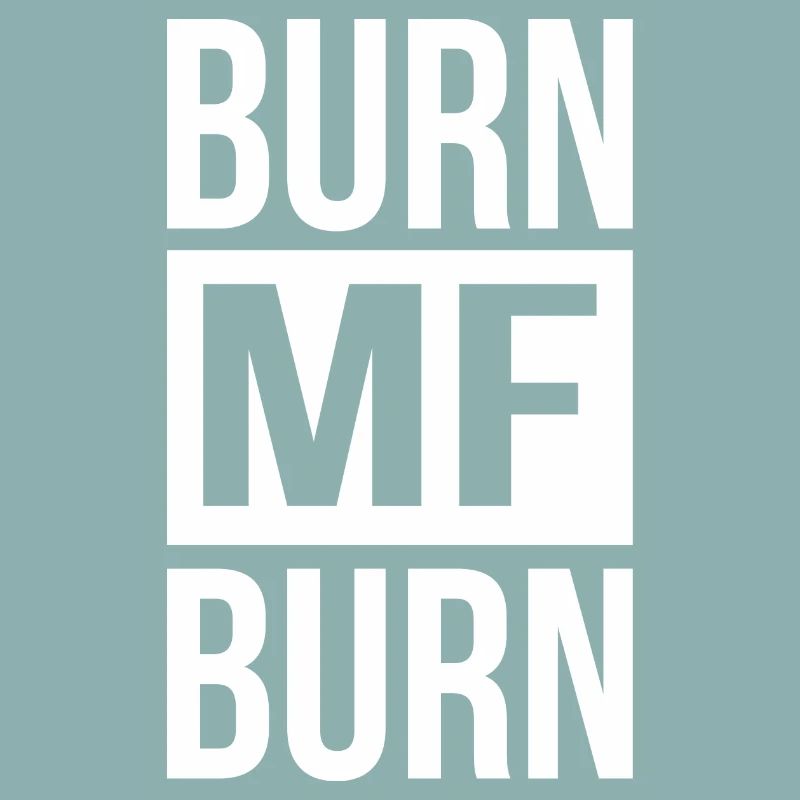 Burn MF Burn