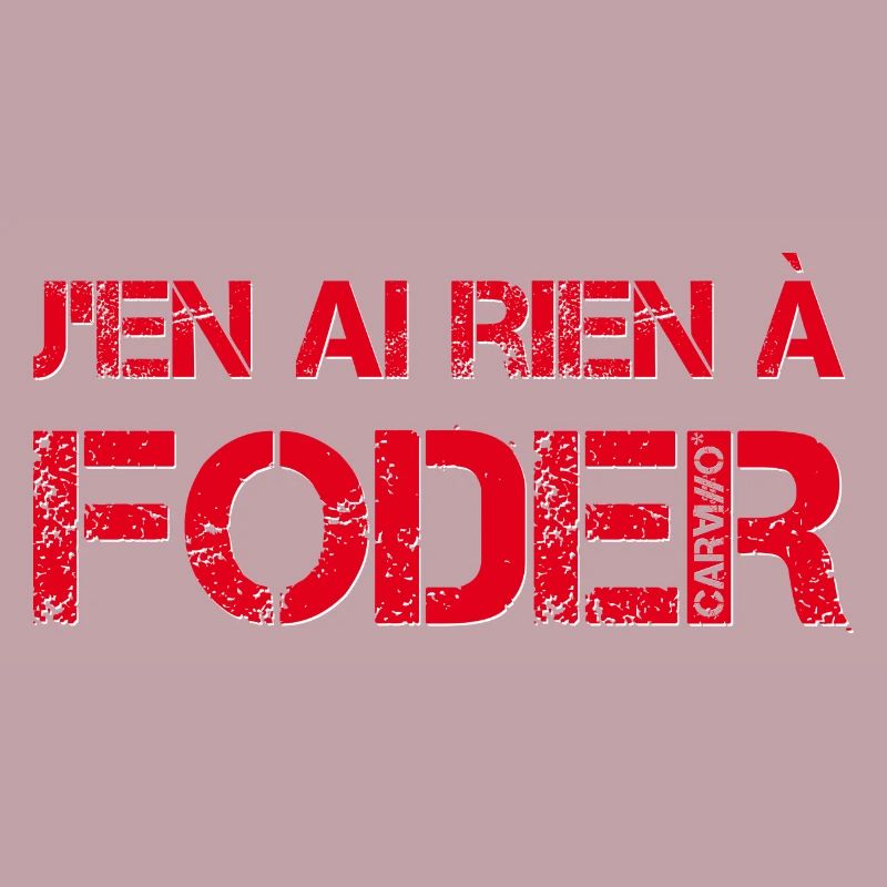 J'en ai rien a foder