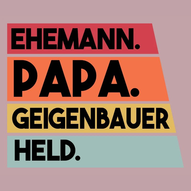 Ehemann Papa Geigenbauer Held