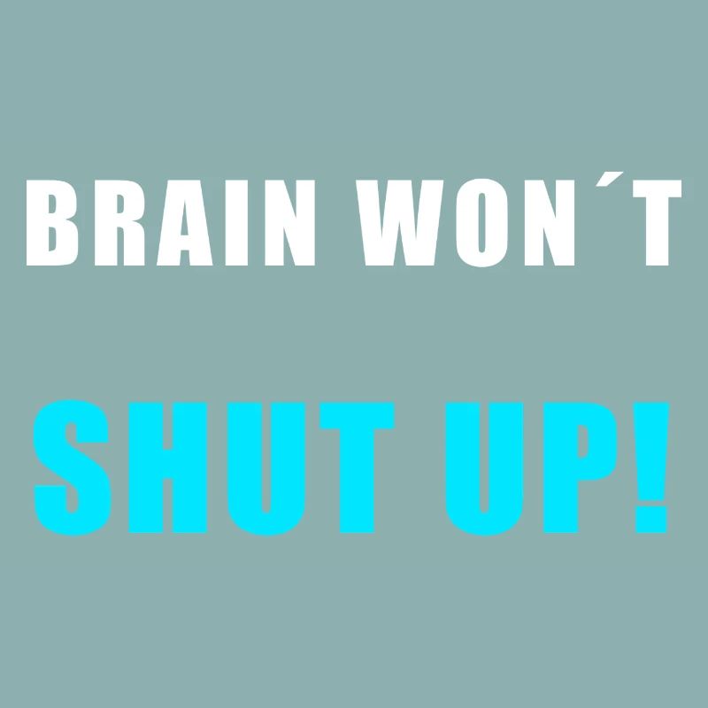 Brain Won't Shut Up – Funny Overthinking Shirt