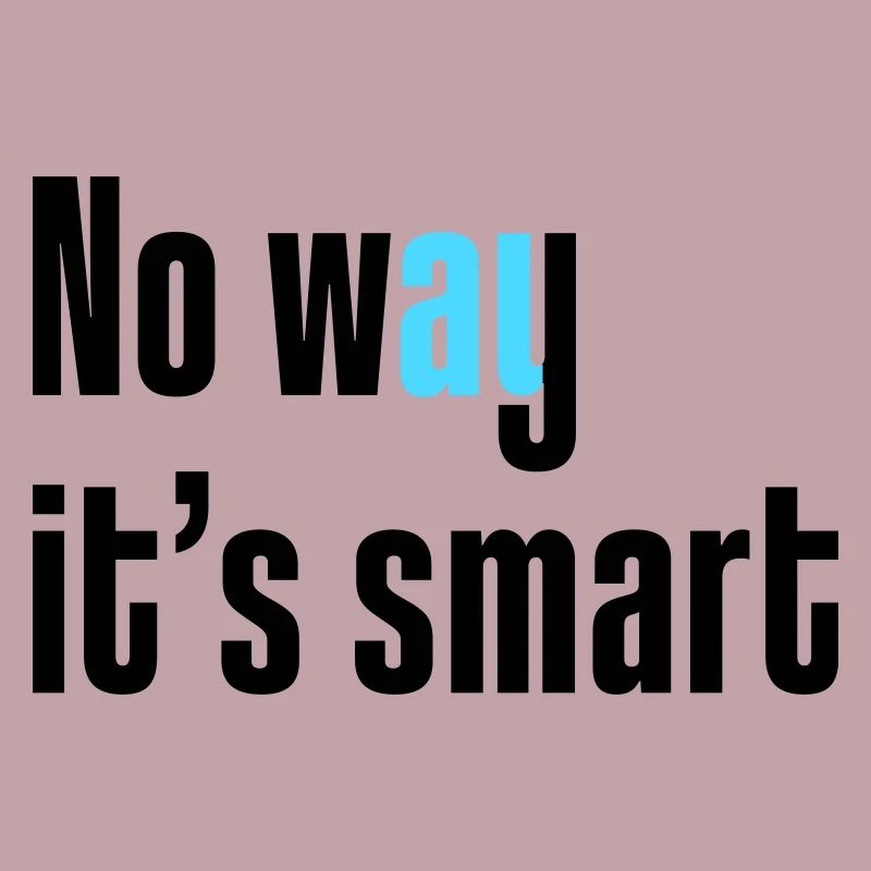 No way it's smart