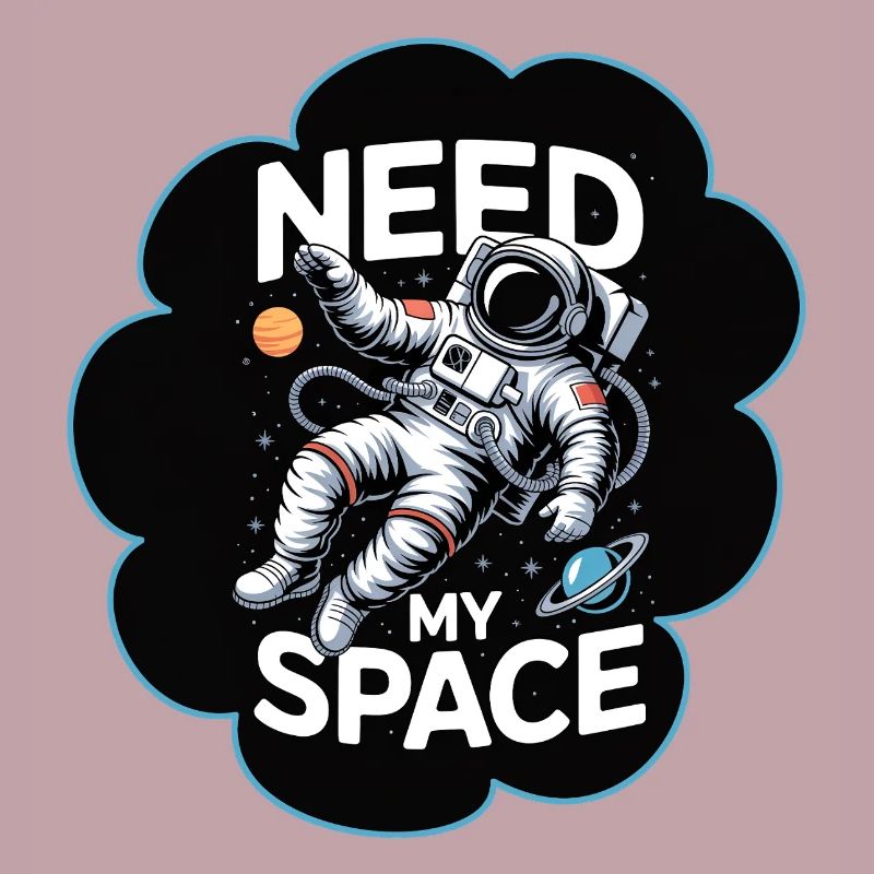 Need My Space Astronaut