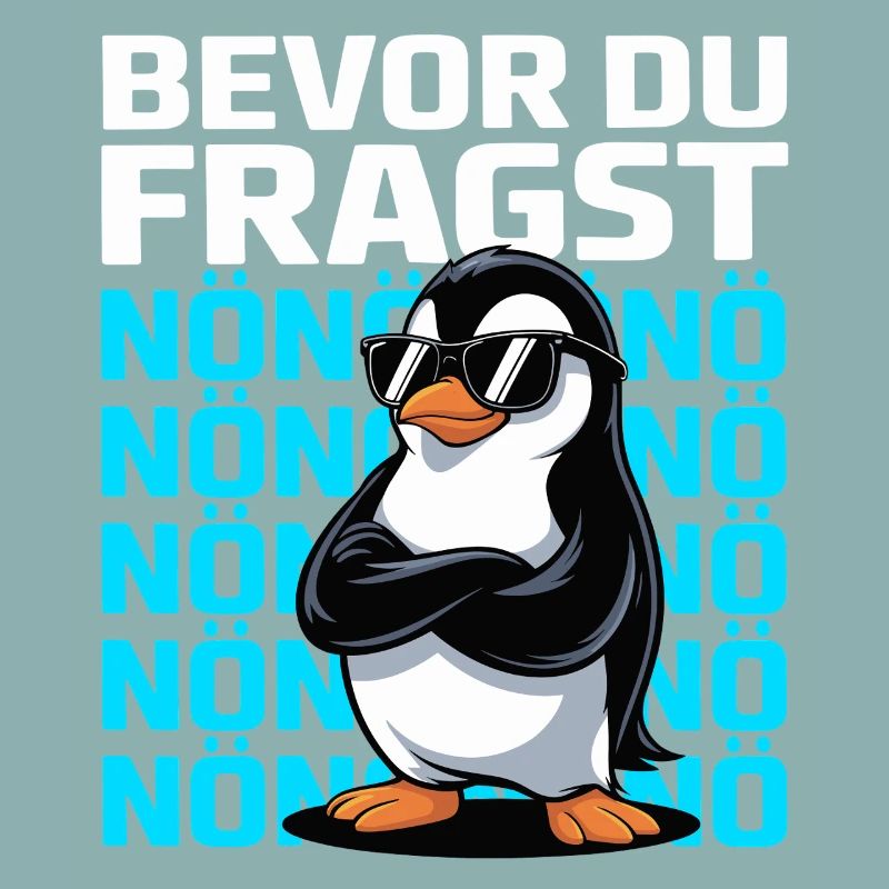 Pinguin mit Spruch – Bevor du fragst: NÖ