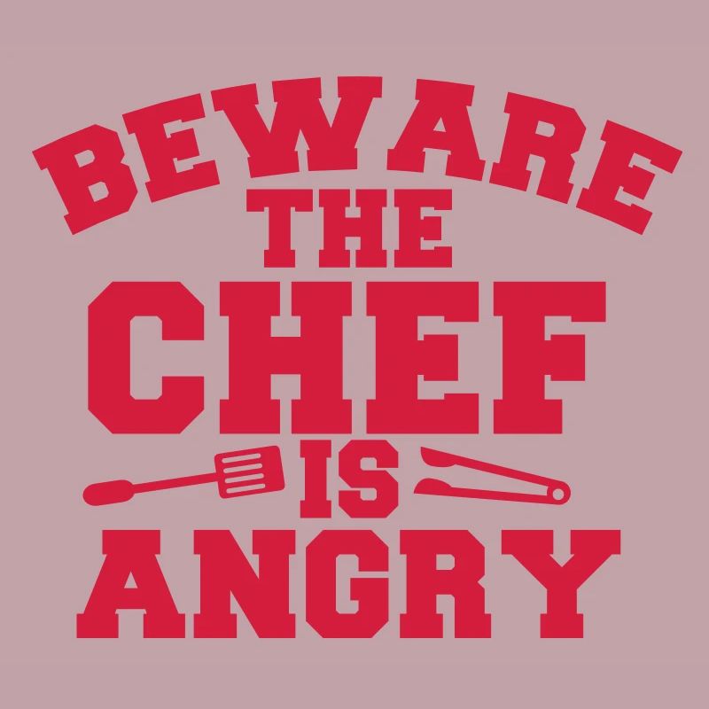 beware the chef cook is angry! tongs and fork