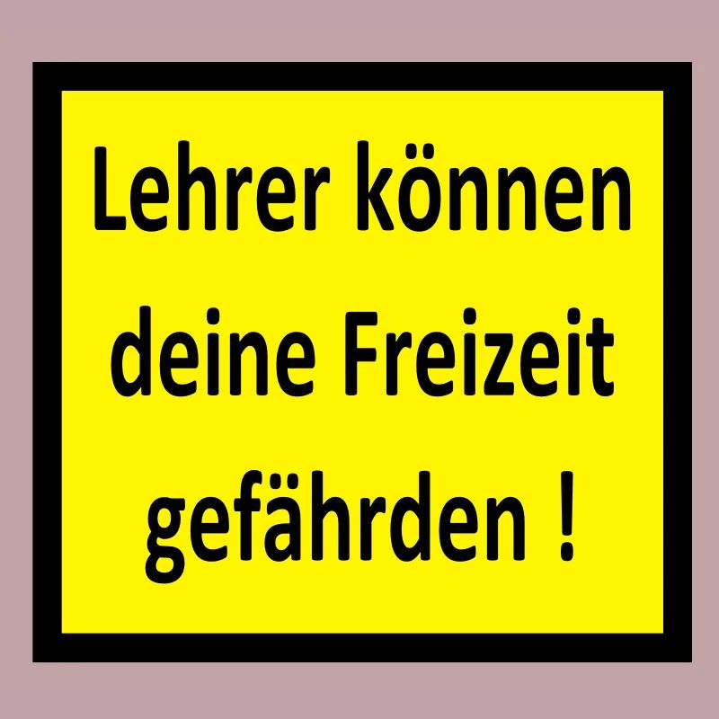 Lehrer können deine Freizeit gefährden!