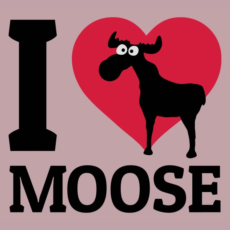 I love Moose
