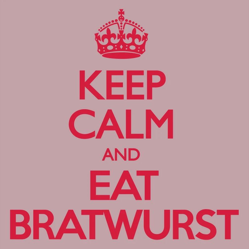 Keep Calm and a Bratwurst
