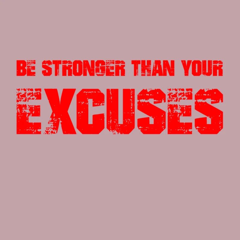 be stronger than your excuses