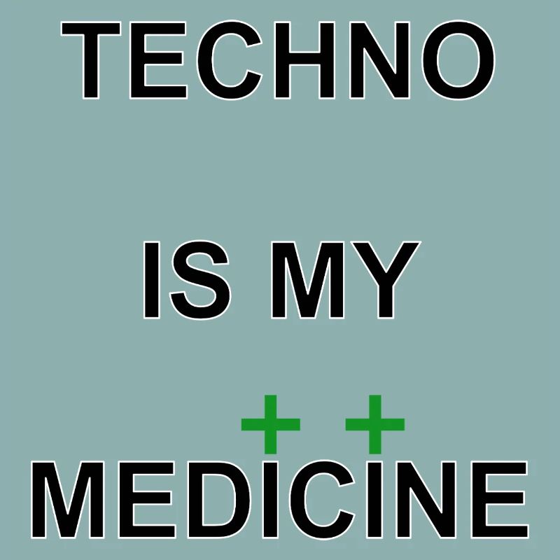 TechnoIsMyMedicine