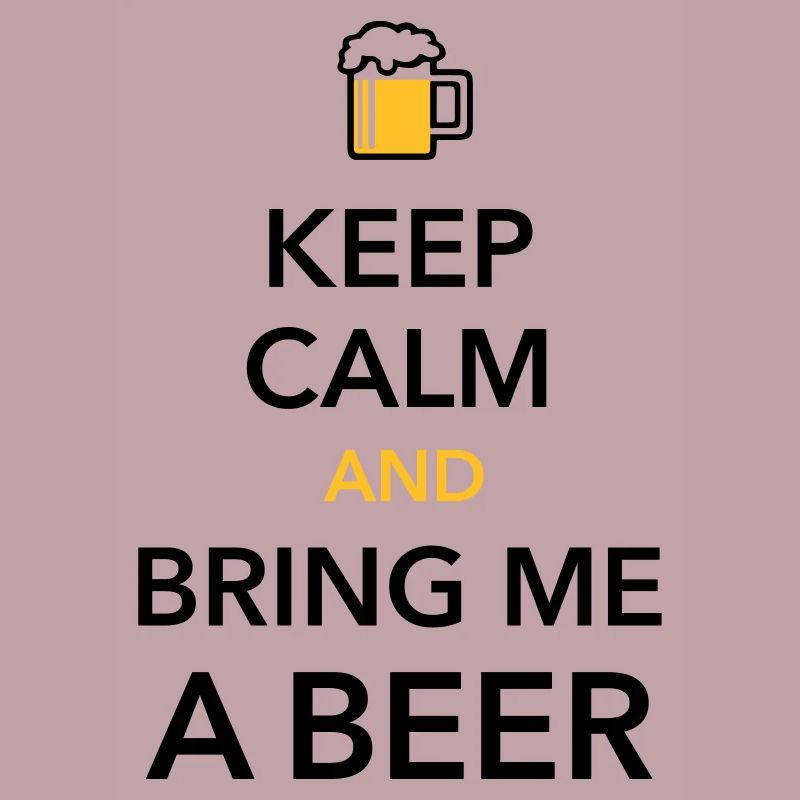 Keep calm bring me a Beer Biergarten durstig Grill