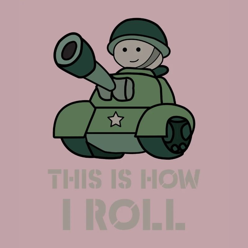 This is how i roll - fun military tank
